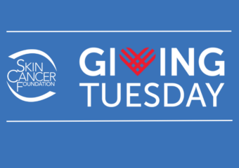 Join the #GivingTuesday movement and give – whether it’s a donation or the power of your voice – to support the fight against skin cancer.