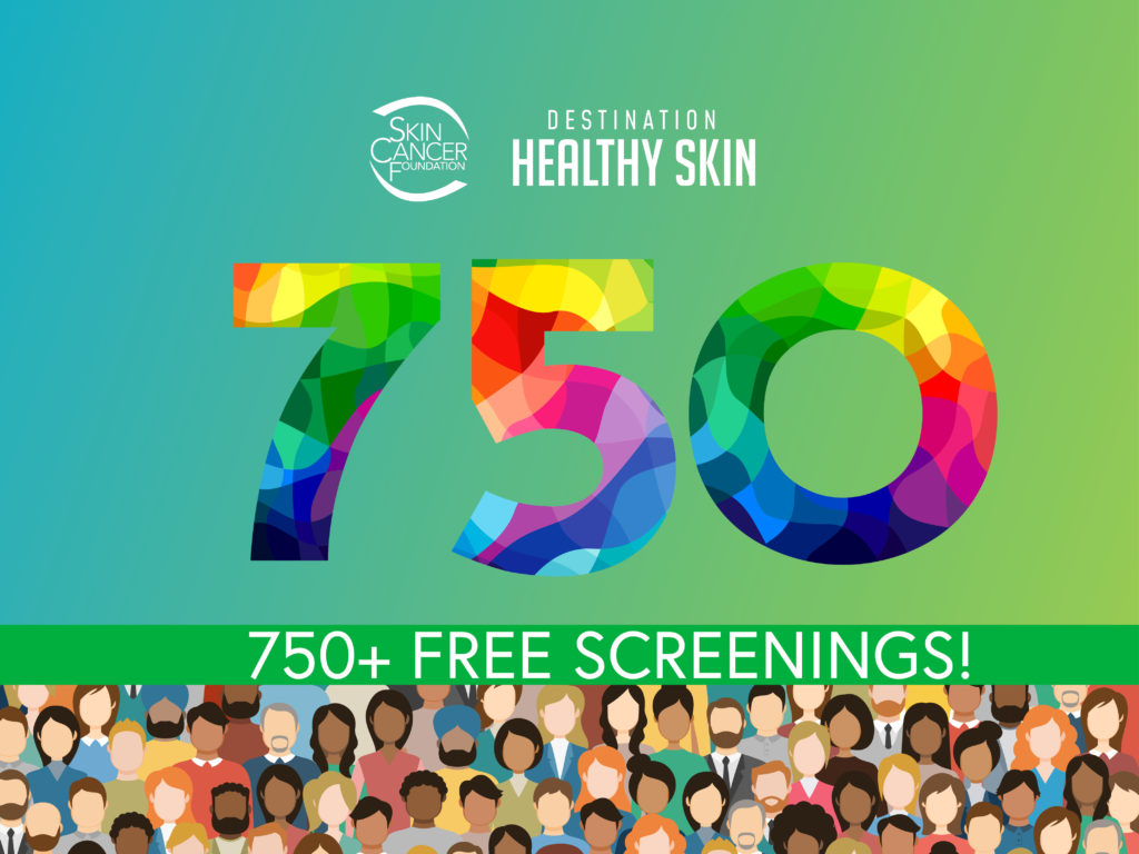 Art by The Skin Cancer Foundation. Show a graphic saying 750 free screenings. Destination Healthy Skin