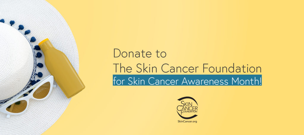 Donate to The Skin Cancer Foundation for Skin Cancer Awareness Month