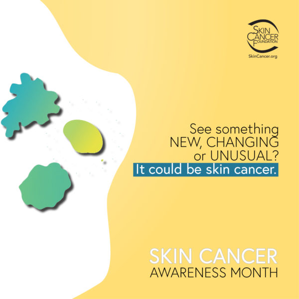 See something new, changing or unusual? It could be skin cancer