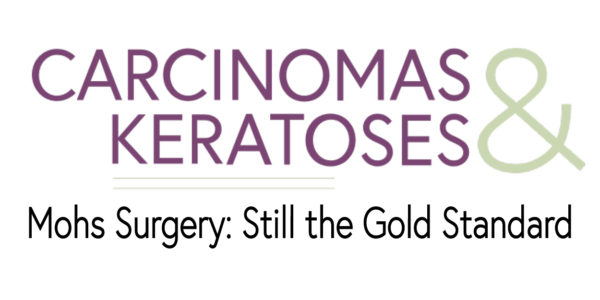 Carcinoma & Keratoses Mohs