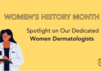 March is Women’s History Month, and The Skin Cancer Foundation’s female physician members are taking the opportunity to share their unique insights as women in dermatology, and the world of medicine as a whole.